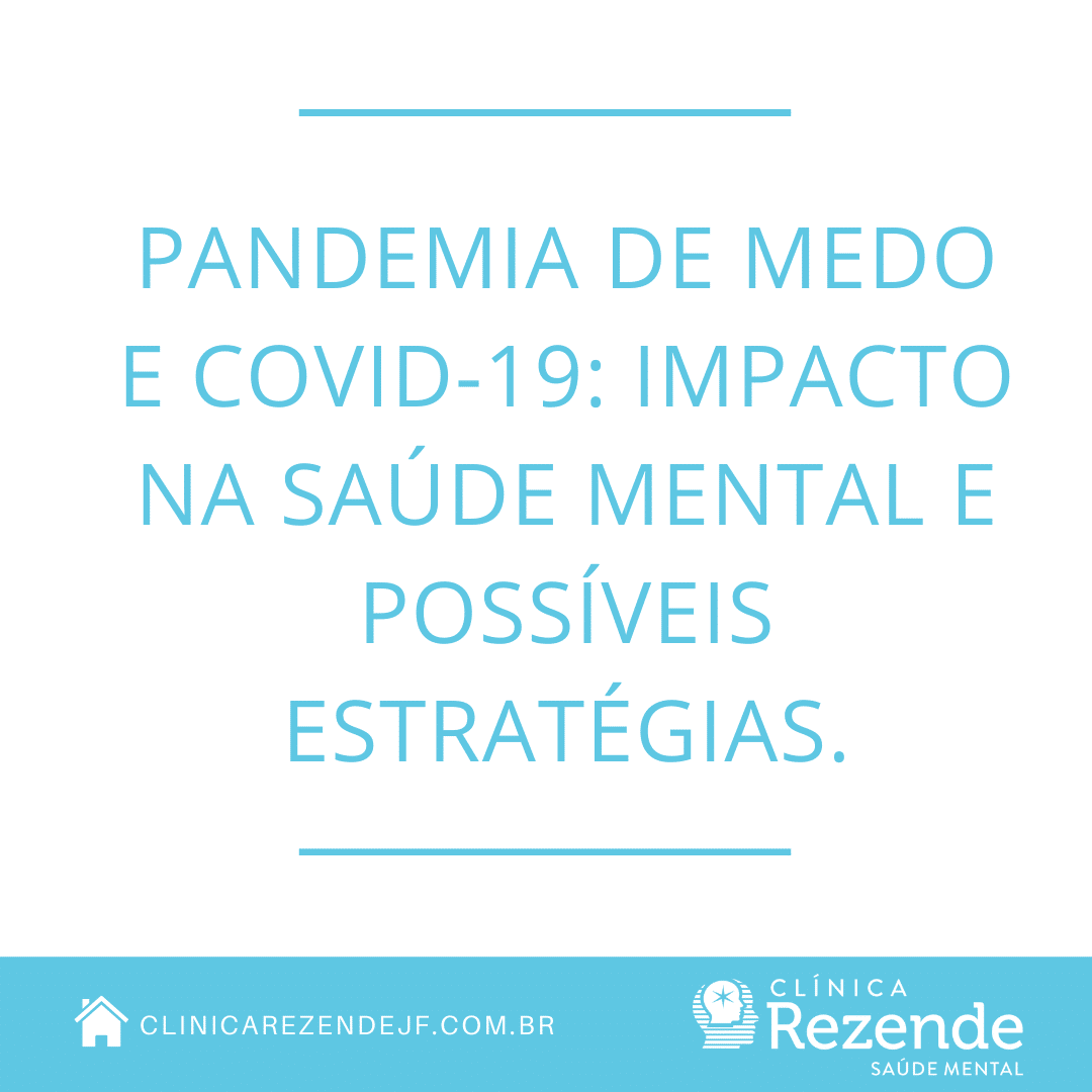 Pandemia de medo e covid-19: impacto na Saúde Mental e possíveis estratégias.